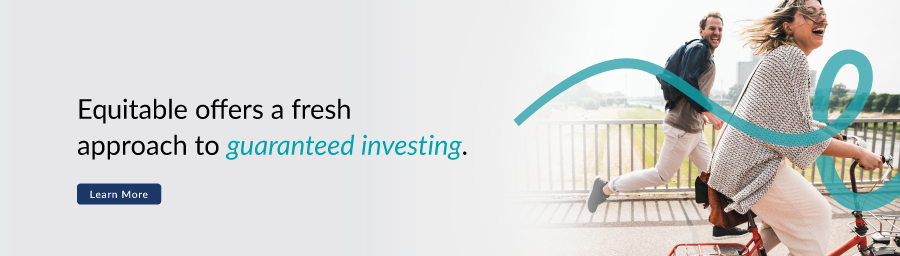 Equitable offers a fresh approach to guaranteed investing.